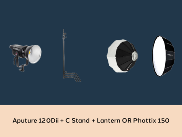 List my kit: Aputure 120dii + C-stand + Lantern OR Phottix 150