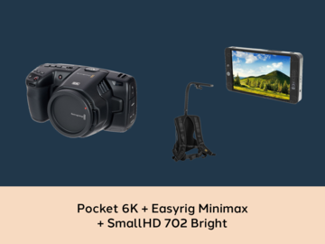 List my kit: Blackmagic Pocket 6K + SmallHD 702 Bright + Easyrig