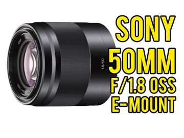 List my kit: 50mm f/1.8 Sony Prime Lens - E Mount