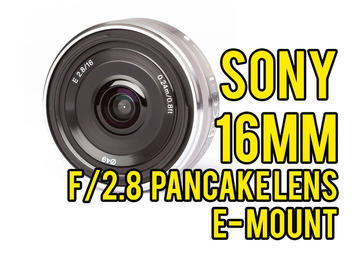 List my kit: 16mm f/2.8 Sony Prime Lens - Pancake Lens