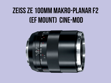 List my kit: Zeiss ZE 100mm Makro-Planar f2 (EF Mount) CINE-MOD