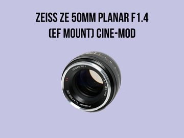 List my kit: Zeiss ZE 50mm Planar f1.4 (EF Mount) CINE-MOD