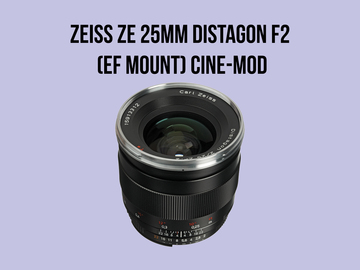 List my kit: Zeiss ZE 25mm Distagon f2 (EF Mount) CINE-MOD