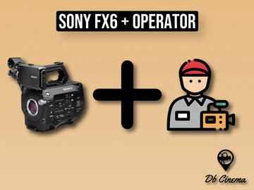 List my kit: Sony FX6 + Camera Operator Dp